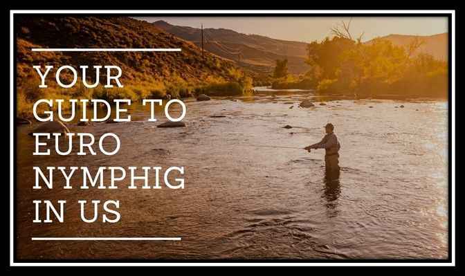 Euro-Nymphing In the US - Latest Trend in Fly-Fishing